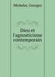Dieu et l'agnosticisme contemporain, Michelet, Georges 