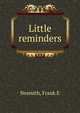 Little reminders, Frank E. Nesmith 