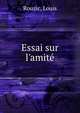 Essai sur l'amit?, Rouzic, Louis 
