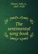 The sentimental song book, Moore, Julia A., 1847-1920 