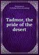 Tadmor, the pride of the desert, Montgomery, H. Philips. [from old catalog] 
