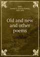 Old and new and other poems, Mills, Joanna E. (Joanna Eames), 1823-1893 
