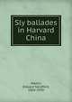 Sly ballades in Harvard China, Martin, Edward Sandford, 1856-1939 