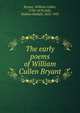 The early poems of William Cullen Bryant, Bryant William Cullen 