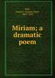 Miriam; a dramatic poem, Hall, Louisa J. (Louisa Jane), 1802-1892 