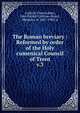 The Roman breviary : Reformed by order of the Holy cumenical Council of Trent. v.3, Catholic Church,Bute, John Patrick Crichton-Stuart, Marquess of, 1847-1900, tr 