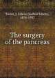 The surgery of the pancreas, Sweet, J. Edwin (Joshua Edwin), 1876-1957 