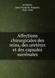 Affections chirurgicales des reins, des ureteres et des capsules surrenales, Le Dentu, Jean-Fran?ois-Auguste, 1841-1926 