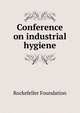 Conference on industrial hygiene, Rockefeller Foundation 