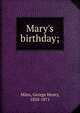 Mary's birthday;, Miles, George Henry, 1824-1871 