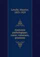 Anatomie pathologique; coeur, vaisseaux, poumons, Letulle, Maurice, 1853-1929 