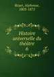 Histoire universelle du thtre. 6, Royer, Alphonse, 1803-1875 