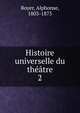 Histoire universelle du thtre. 2, Royer, Alphonse, 1803-1875 