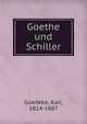 Goethe und Schiller, Goedeke, Karl, 1814-1887 