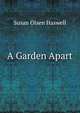 A Garden Apart, Susan Olsen Haswell 