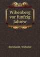 Wihenberg vor funfzig Jahrew, Bernhardt, Wilhelm 
