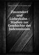 Zinzendorf und Lieberk?hn : Studien zur Geschichte der Judenmission, Dalman, Gustaf, 1855-1941,Schulze, Adolf 