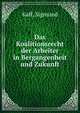 Das Koalitionsrecht der Arbeiter in Bergangenheit und Zukunft, Kaff, Sigmund 