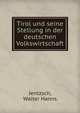 Tirol und seine Stellung in der deutschen Volkswirtschaft, Jentzsch, Walter Hanns 