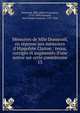 M?moires de Mlle Dumesnil, en r?ponse aux m?moires d'Hippolyte Clairon : revus, corrig?s et augment?s d'une notice sur cette com?dienne, Dumesnil, Mlle (Marie Fran?oise), 1713-1803,Dussault, Jean Joseph Fran?ois, 1769-1824 