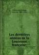 Les derni?res ann?es de la Louisiane fran?aise;, Villiers du Terrage, Marc de, 1867-1936 
