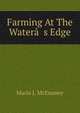 Farming At The Watera??s Edge, Marla J. McEnaney 