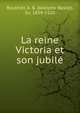La reine Victoria et son jubile, Routhier, A. B. (Adolphe Basile), Sir, 1839-1920 