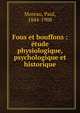 Fous et bouffons : ?tude physiologique, psychologique et historique, Moreau, Paul, 1844-1908 