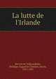 La lutte de l'Irlande, Kervyn de Volkaersbeke, Philippe Augustin Chr?tien, baron, 1815-1881 