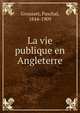 La vie publique en Angleterre, Grousset, Paschal, 1844-1909 