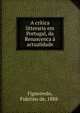 A critica litteraria em Portugal, da Renascenca a actualidade, Figueiredo, Fidelino de, 1888- 