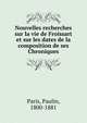 Nouvelles recherches sur la vie de Froissart et sur les dates de la composition de ses Chroniques, Paris, Paulin, 1800-1881 