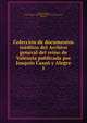 Coleccion de documentos ineditos del Archivo general del reino de Valencia publicada por Joaquin Casan y Alegre, Casa? y Alegre, Joaqu?n,Spain. Archivo general del reino de Valencia, Valencia 