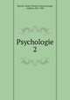 Psychologie. 2, Mercier, D?sir? F?licien Fran?ois Joseph, cardinal, 1851-1926 
