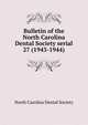 Bulletin of the North Carolina Dental Society serial. 27 (1943-1944), North Carolina Dental Society 
