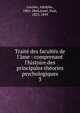 Trait? des facult?s de l'?me : comprenant l'histoire des principales th?ories psychologiques, Garnier, Adolphe, 1801-1864,Janet, Paul, 1823-1899 
