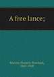 A free lance;, Marvin, Frederic Rowland, 1847-1918 