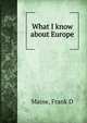 What I know about Europe, Frank D. Maine 