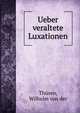 Ueber veraltete Luxationen, Th?sen, Wilhelm von der 
