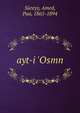 ayt-i 'Osmn, S?reyy, Amed, Paa, 1865-1894 