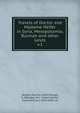 Travels of Doctor and Madame Helfer in Syria, Mesopotamia, Burmah and other lands. v.1, Nostitz, Pauline, Gr?fin,Sturge, G. (George), Mrs., tr,Hochstetter, Ferdinand von, 1829-1884, ed 