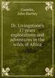 Dr. Livingstone's 17 years' explorations and adventures in the wilds of Africa, Coombs, John Hartley 