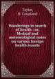 Wanderings in search of health : or, Medical and meteorological notes on various foreign health resorts, Taylor, H. Coupland 