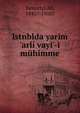 Istnblda yarim 'arli vayi'-i m?himme, Basiret?i Ali, 1845?-1910? 