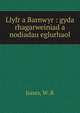 Llyfr a Barnwyr : gyda rhagarweiniad a nodiadau eglurhaol, Jones, W. R 