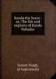 Banda the brave : or, The life and exploits of Banda Bahadur, Sohan Singh, of Gujranwala 