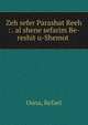Zeh sefer Parashat Reeh : . al shene sefarim Be-reshit u-Shemot ., Oana, Refael 