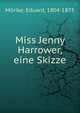 Miss Jenny Harrower, eine Skizze, M?rike, Eduard, 1804-1875 