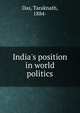 India's position in world politics, Das, Taraknath, 1884- 