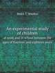 An experimental study of children. at work and in school between the ages of fourteen and eighteen years, Helen T. Woolley 
